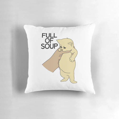 Soft, plush pillow featuring a funny "full of soup" kitten meme image.