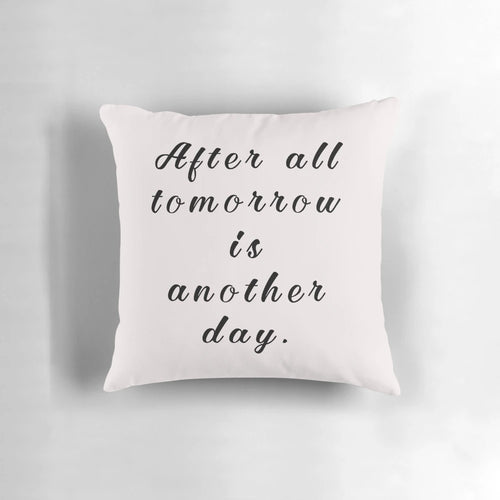 Inspirational pillow featuring the iconic quote 'After all, tomorrow is another day' from the classic film Gone with the Wind