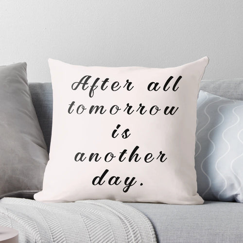 Inspirational pillow featuring the iconic quote 'After all, tomorrow is another day' from the classic film Gone with the Wind