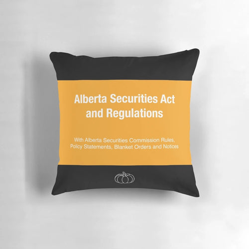 Decorative pillow featuring the Alberta Securities Act and Regulations, an essential legal resource for the securities industry.