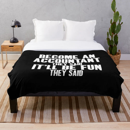 Funny accountant plush blanket with "Become An Accountant They Said" quote