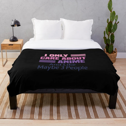 Anime fan plush blanket with "I Only Care About Anime And Like Maybe 3 People" design