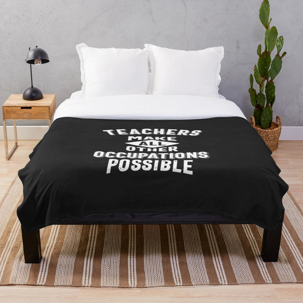 Soft and Plush Blanket Featuring a "Teachers Make Other Occupations Possible" Design