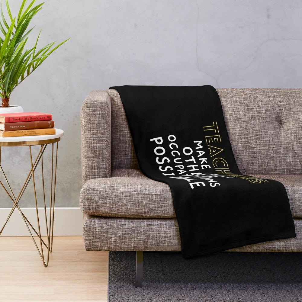 Plush blanket featuring the inspirational message "Teachers Make All Other Occupations Possible