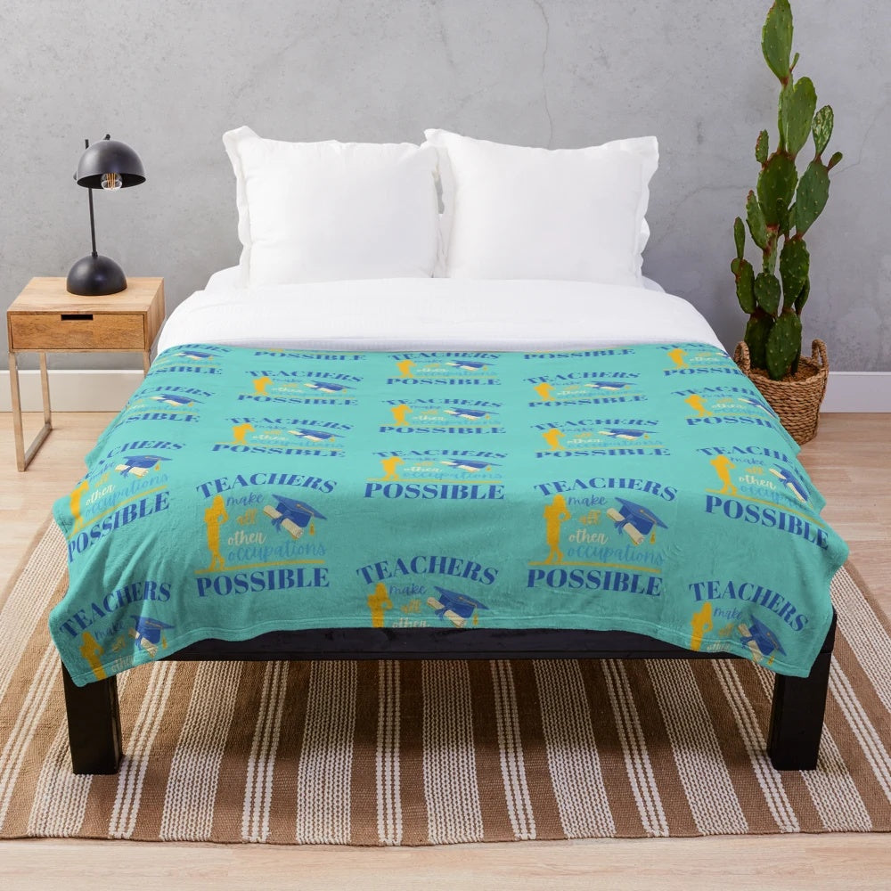 Plush blanket with the quote "Teachers make all other occupations possible
