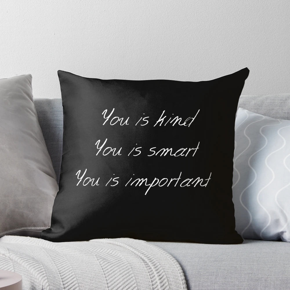 Minimalist pillow with the empowering quote 'You is kind, smart, important' from 'The Help' movie
