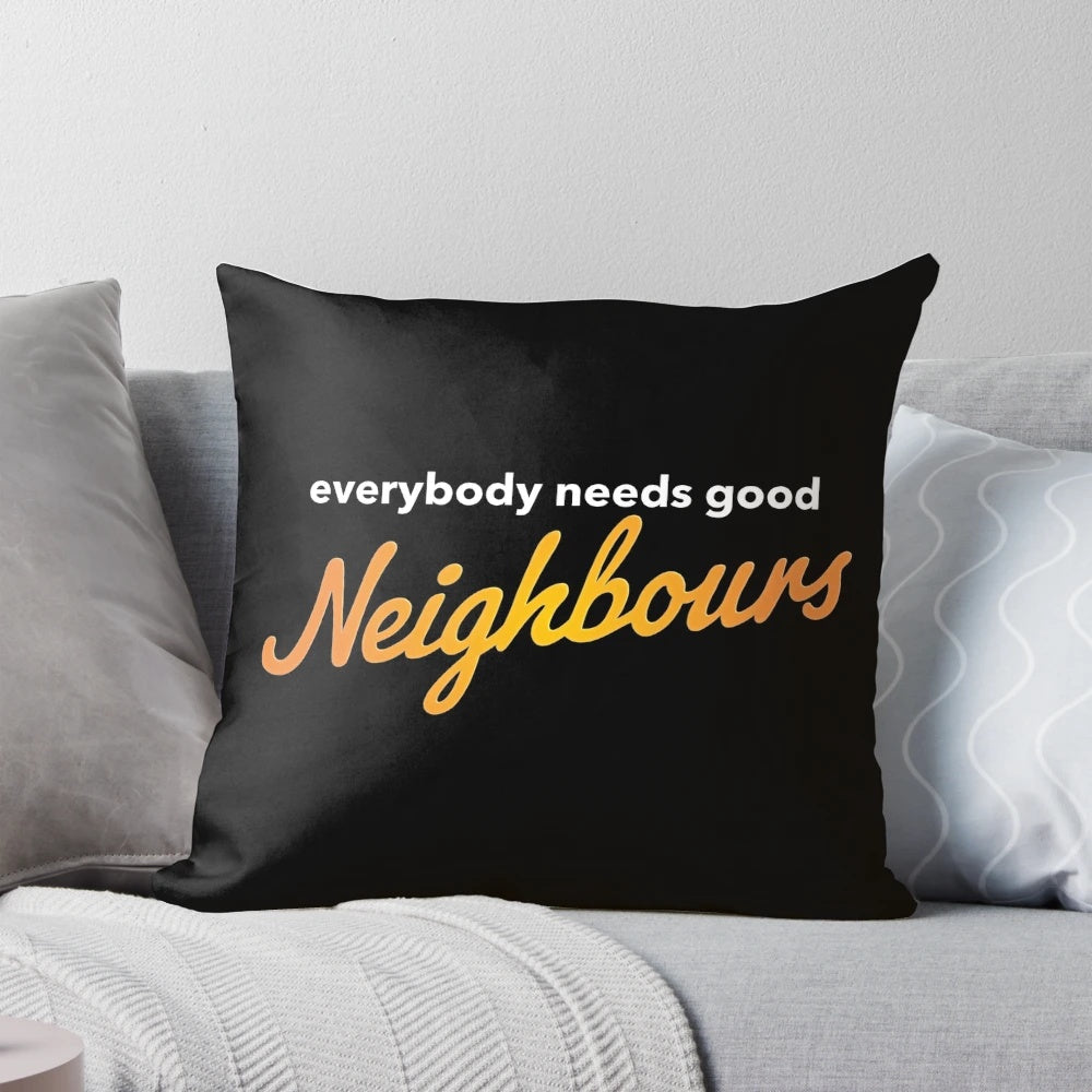 Everybody Needs Good Neighbours Logo Printed on a Soft, Plush Pillow