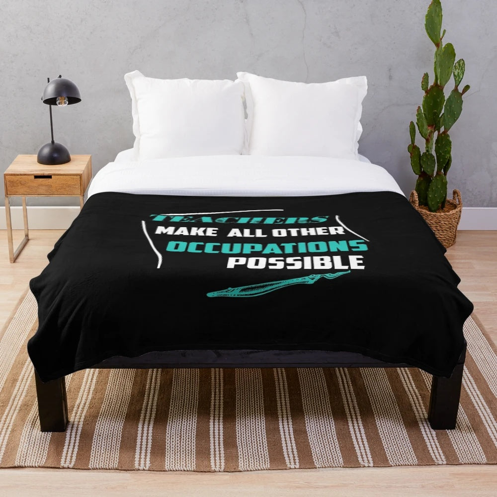 Plush blanket with funny humorous sayings about teachers making all other occupations possible