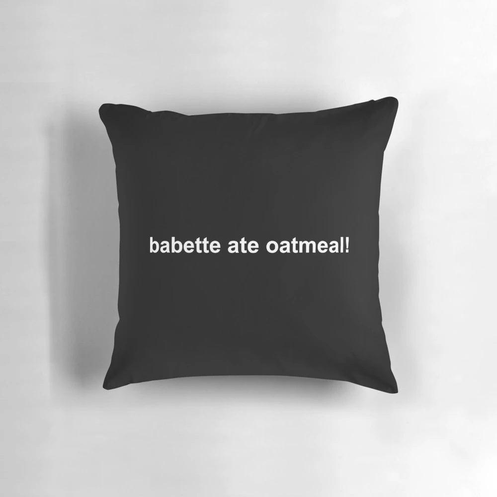 Gilmore Girls Babette Ate Oatmeal! Decorative Pillow