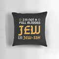 Decorative pillow with "I'm Just Jewish" text, perfect for Jewish home decor.