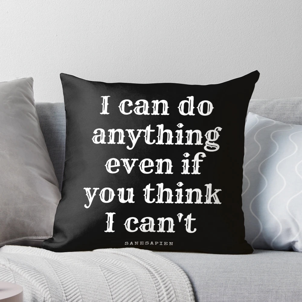 Inspirational and motivational "I can do anything" quote printed on a soft, decorative pillow
