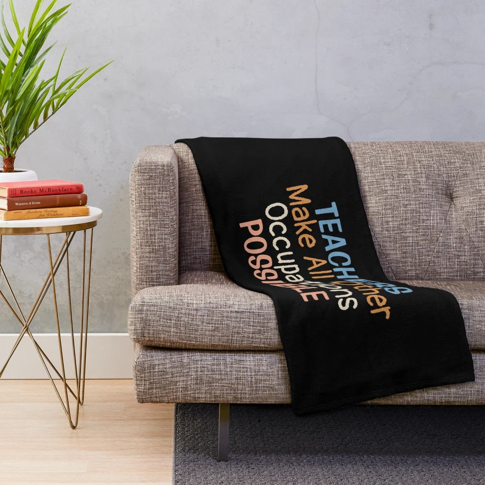 Plush blanket featuring the inspiring quote "Teachers Make All Other Occupations Possible
