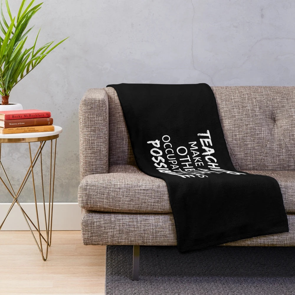 Teachers Make All Other Occupations Possible Plush Blanket