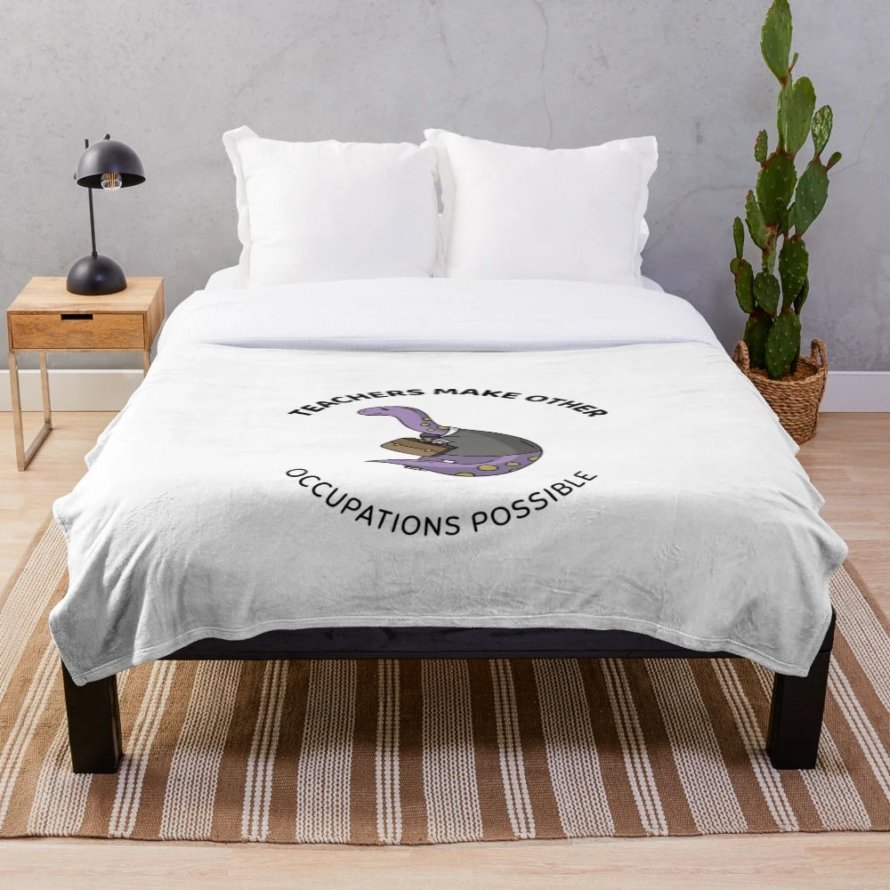 Teachers Make All Other Occupations Possible" Plush Blanket