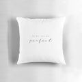 Soft white minimalist pillow with the words "To me, you are perfect" in a handwritten font.