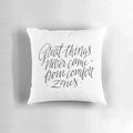 Inspirational pillow with the text 'Great Things Never Came From Comfort Zones