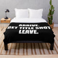 Cozy plush blanket with the text "ARRIVE GET TITLE SHOT LEAVE" in a bold, motivational design