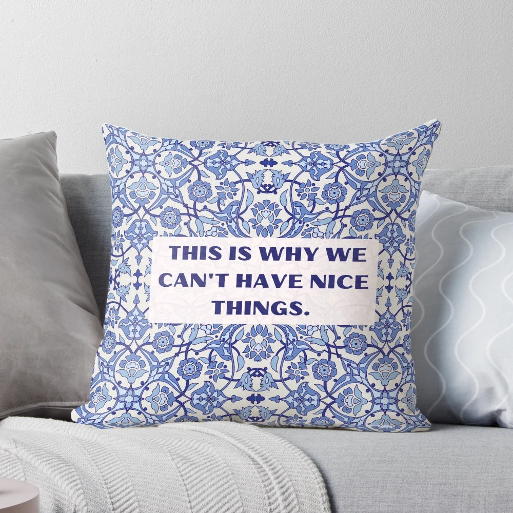 Vintage-inspired floral decorative pillow with the text 'This is Why We Can't Have Nice Things'