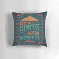 Vintage-inspired "Not My Circus, Not My Monkeys" handdrawn typography pillow in blue and white