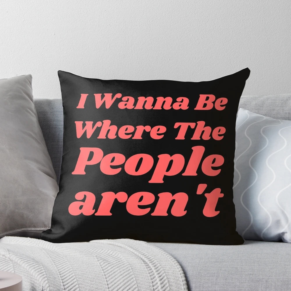 Vintage-inspired 'Where the People Aren't' decorative throw pillow with a humorous, socially awkward quote